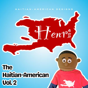 Henri the Haitian-American - Vol.2 - Haitian-American Designs