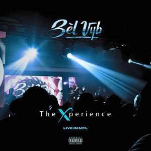 The Xperience - Live in MTL - Bèl Vyb